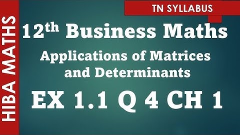 TN 12th business maths applications of Matrices and Determinants chapter 1 exercise 1.1 question 4