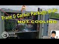 Trane & Carrier Package Units Not Cooling