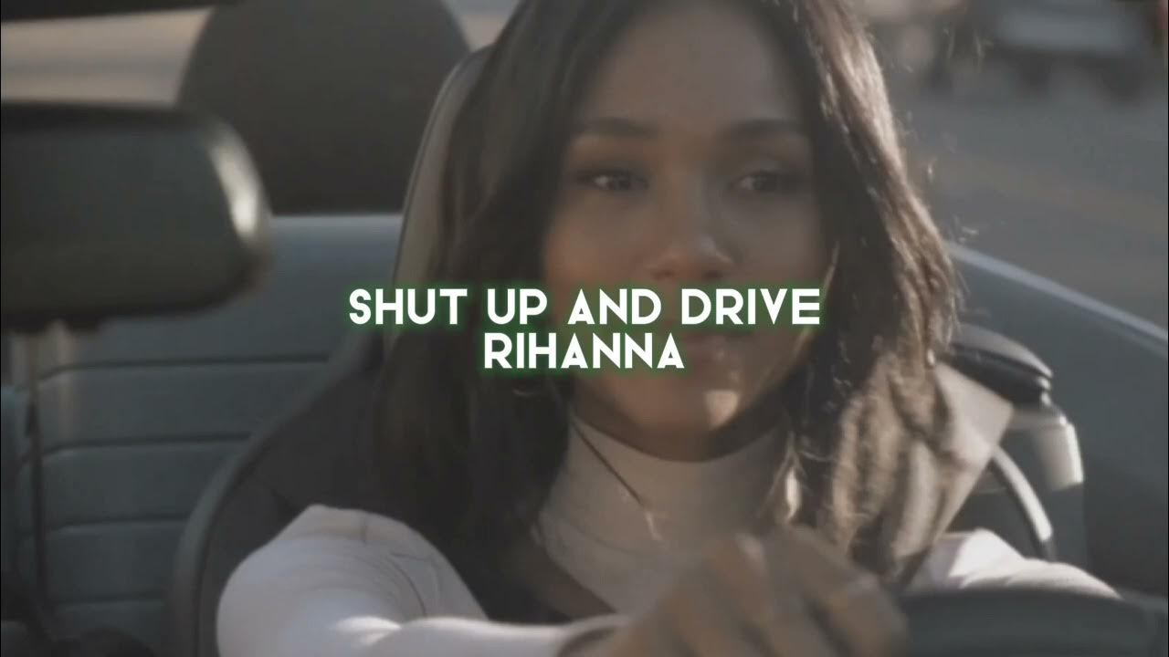 shut up and drive [rihanna] — edit audio YouTube