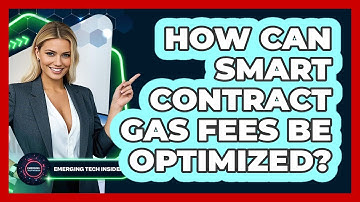 How Can Smart Contract Gas Fees Be Optimized? - Emerging Tech Insider