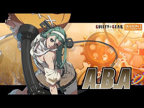 GUILTY GEAR -STRIVE- シーズンパス3 第三弾プレイアブルキャラクター『A.B.A』トレーラー