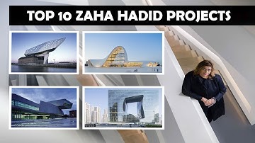 TOP 10 ZAHA HADID PROJECTS