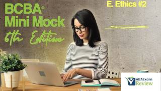 BCBA® Mini Mock Exam 6th Edition Task List | ABA Exam Review | Ethics Scenarios and Questions #2