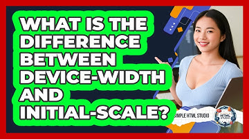 What Is The Difference Between Device-width And Initial-scale? - Simple HTML Studio