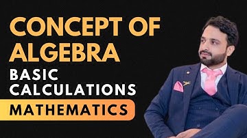 Concept of Algebra | Basic calculations | Maths | Naeemullah mahar