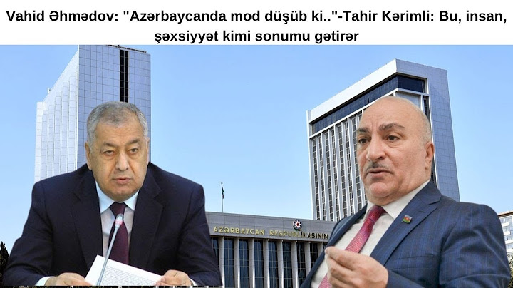 Vahid Əhmədov: "Azərbaycanda mod düşüb ki.."-Tahir Kərimli: Bu, insan, şəxsiyyət kimi sonumu gətirər
