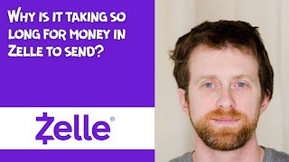 Why is it taking so long for money in Zelle to send