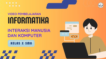 Video Pembelajaran | Kurikulum Nasional | Informatika Kelas X SMA | Interaksi Manusia dan Komputer