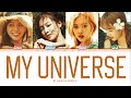 How Would BLACKPINK Sing My Universe By Coldplay BTS Color Coded Lyrics Eng Rom Han How Would BLACKPINK Sing My Universe By Coldplay BTS Color Coded Lyrics Eng Rom Han