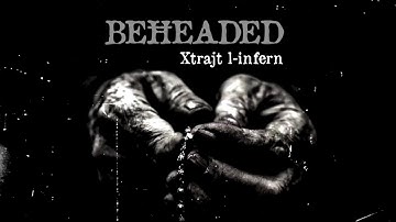 BEHEADED - Xtrajt l-infern (Official Visualizer)
