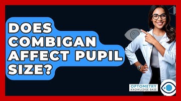 Does Combigan Affect Pupil Size? - Optometry Knowledge Base
