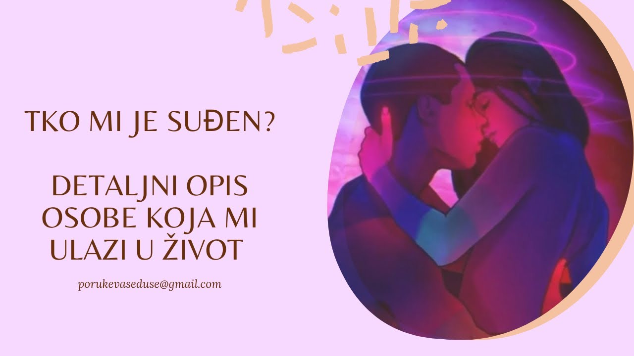 Tko mi je suđen? Detaljni opis osobe koja mi ulazi u život ❤️ 🌈 💯