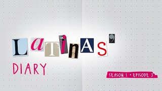 Latinas' Diary S1 Ep 03