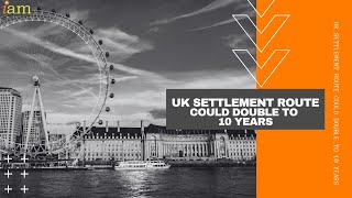 UK Settlement Route Could Double to 10 Years