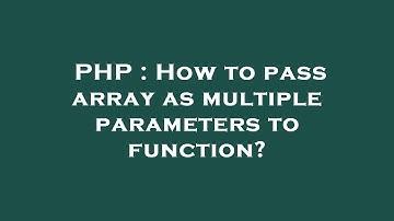 PHP : How to pass array as multiple parameters to function?