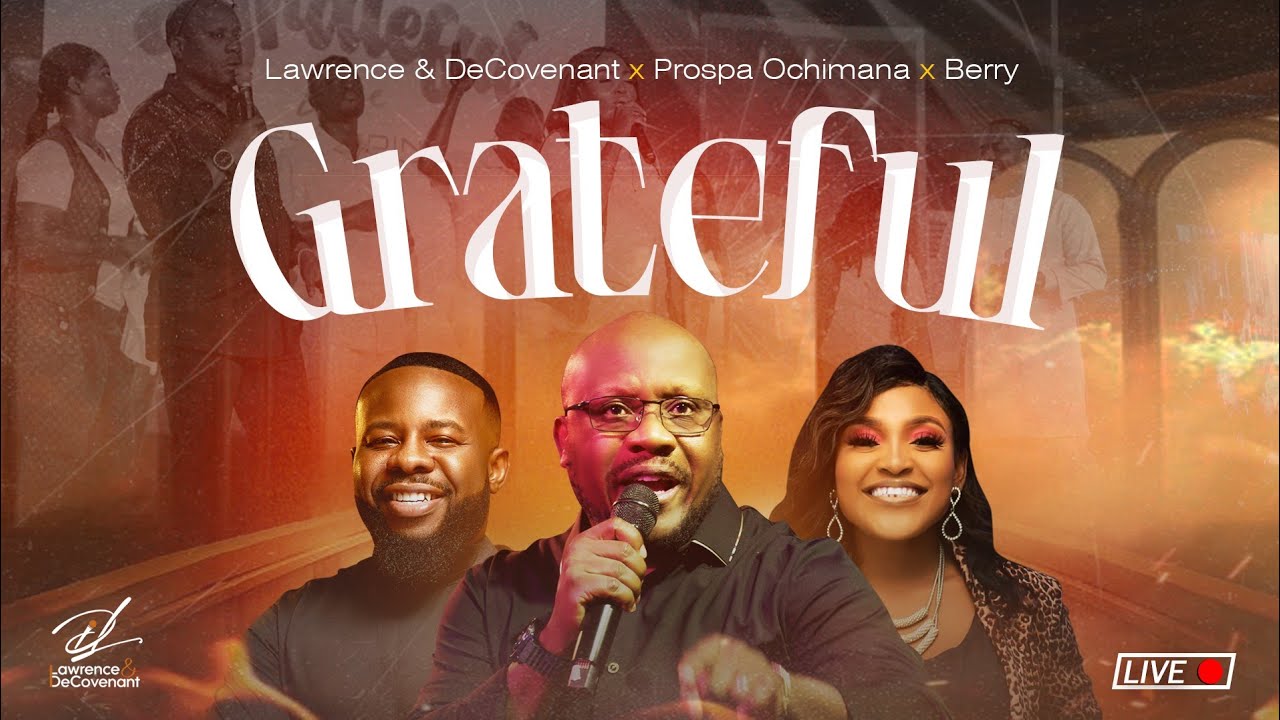 Watch Lawrence & DeCovenant - GRATEFUL x Prospa Ochimana x berry henry on YouTube Watch Lawrence & DeCovenant - GRATEFUL x Prospa Ochimana x berry henry on YouTube