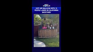 Hot Air Balloon With 13 Aboard Makes Emergency Landing In California Backyard
