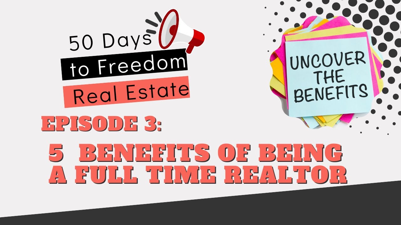 50 Days To Freedom Ep3: 5 Benefits of Being a Full Time Real Estate Agent