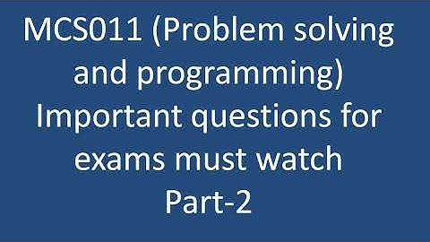 MCS011 (Problem solving and programming) || Important questions for exams must watch || Part-2
