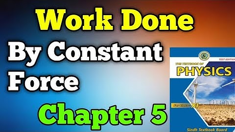 Work done by a constant force chapter 5 work energy and power class 11 New physics book | unit 5