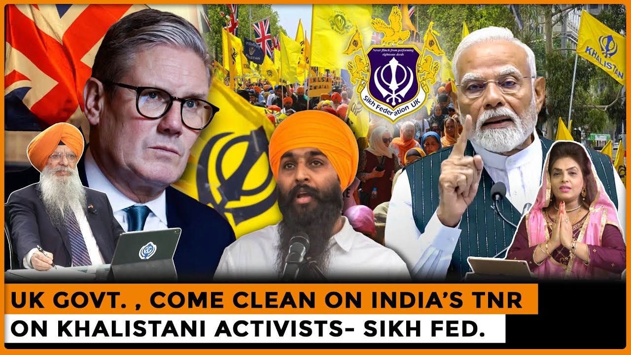 UK Govt. , Come Clean on India’s TNR on Khalistani Activists- Sikh Fed. | Dr. Amarjit Singh