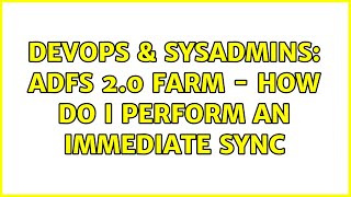 DevOps & SysAdmins: ADFS 2.0 Farm - How do I perform an immediate sync (2 Solutions!!) Content