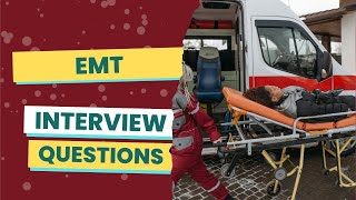 EMT Interview Questions (with answers & tips)