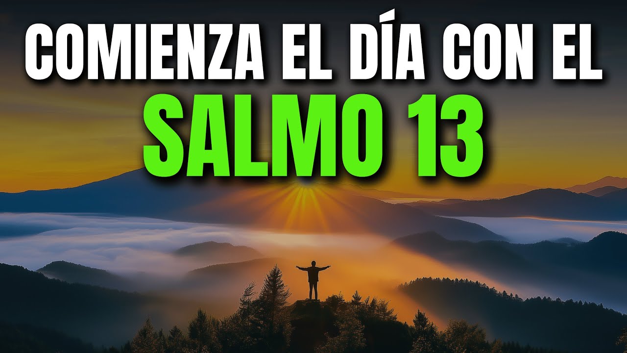 ORACIÓN DE LA MAÑANA CON EL SALMO 13 | PODEROSA ORACIÓN DE CLAMOR ...