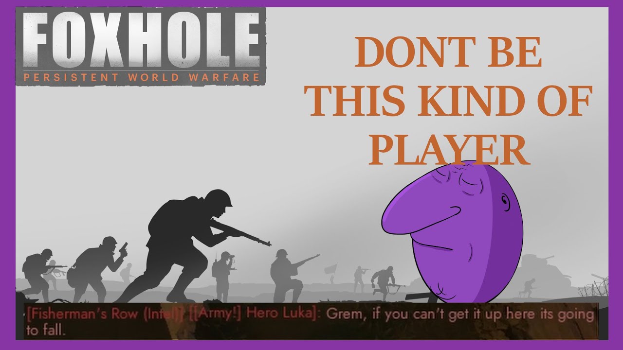 Foxhole DONT Be This Type Of Player
