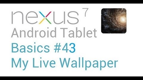 Google Nexus 7 Tips - Basics: #43 My Live Wallpaper