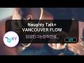 Naughty Talk+ VANCOUVER FLOW - 김상민그는감히전설이라고할수있다,GGM Kimbo,Rich Iggy (KY.51226) / KY KARAOKE