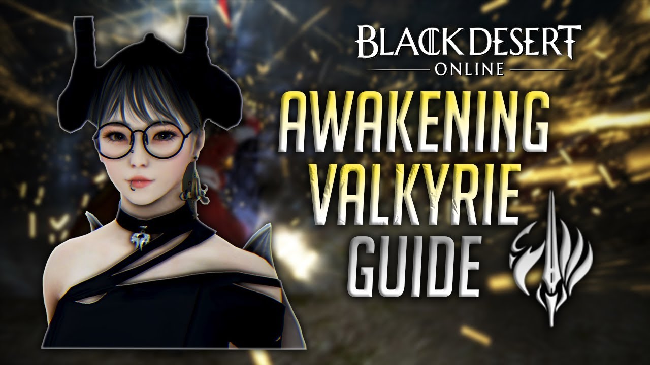 Black Desert Online Awakening Valkyrie Guide [NA/ENG Voiceover] - [Read Description]