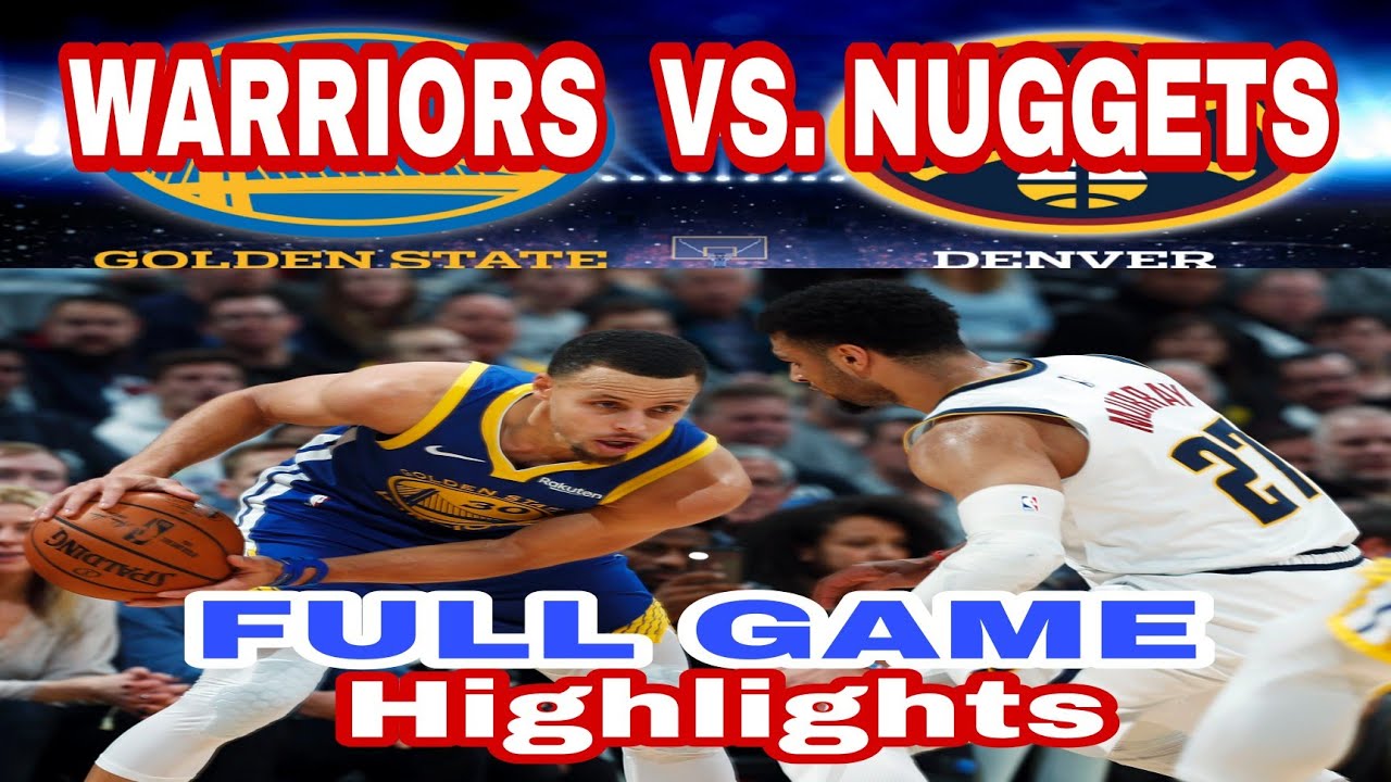 NUGGETS vs.WARRIORS full game highlights YouTube