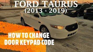 Ford Taurus - HOW TO CHANGE / ADD DOOR KEYPAD CODE (2013 - 2019)