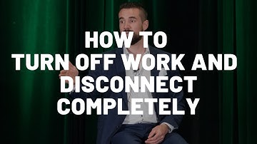 How To Turn Off Work (And Disconnect Completely)