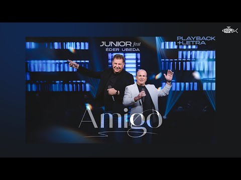 Cantor Junior - Junior Feat Éder Ubeda - Amigo | Playback Com Letra