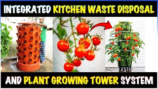 Integrated Kitchen Waste Disposal And Plant Growing Tower System