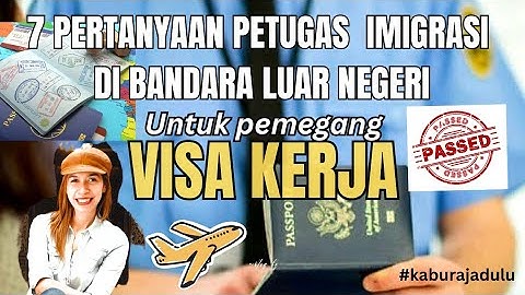 7 Pertanyaan petugas Imigrasi Bandara untuk pemegang Visa Kerja#visakerja #pertanyaanimigrasibandara