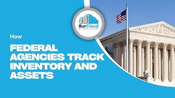 How Federal Agencies Track Inventory and Assets - Inventory System and Asset Tracking