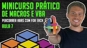 Percorrer Abas de um Arquivo com For Each - [Minicurso Prático de Macros e VBA - Aula 7 de 10]