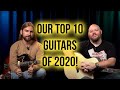 Top 10 Guitars We Reviewed in 2020 | Our Favorites!!
