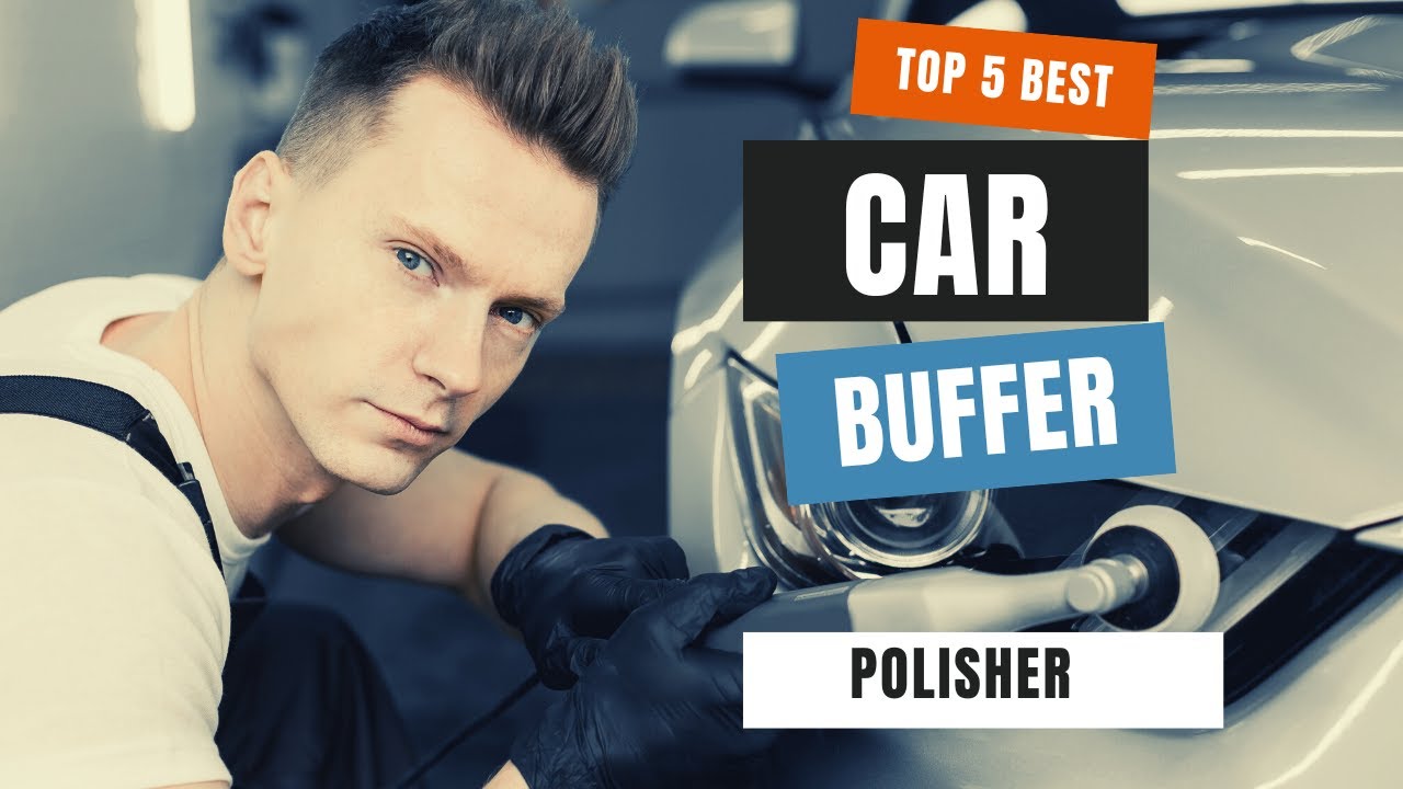 TOP 5 Best Car Polishers And Buffers In 2022 - Detailing World