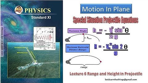 Motion In Plane Lec6 Expression for Range & Height of Projectile Time of Ascent Descent Flight