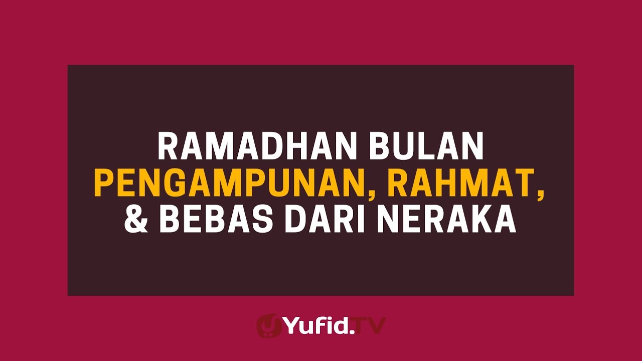 Bulan Ramadhan Bulan Pengampunan Rahmat Dan Bebas Dari Neraka Poster Dakwah Yufid Tv Youtube