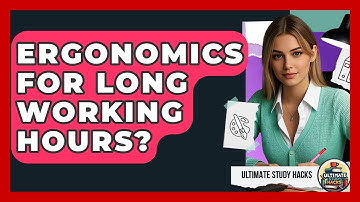 Ergonomics For Long Working Hours? - Ultimate Study Hacks