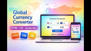 How to build a Global currency converter web application using Html CSS, and Java scripts