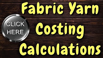 Fabric Yarn Costing & Calculations || Read Disclaimer statement in description of this YouTube video