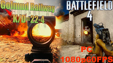 Battlefield 4 Multiplayer: Large Conquest on Golmud Railway (K/D=22-4) (PC, Ultra, 1080p60FPS)