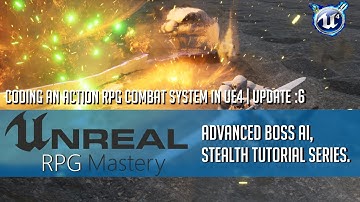 Coding An Action RPG Combat System In UE4 | Update 6 - Advanced Boss AI, Stealth Tutorial Series.