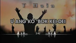 Vignette de la vidéo "Ư ang kơ 'Bok Kei-Dei - Y Huin || Video Audio"